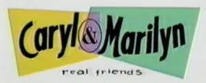 <i>Caryl & Marilyn: Real Friends</i> American daytime talk/variety show