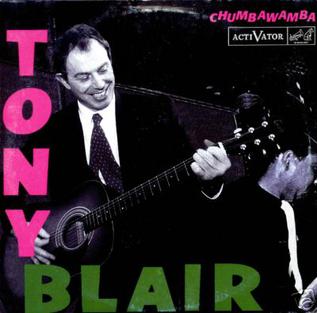 Tony Blair (song) 1999 single by Chumbawamba