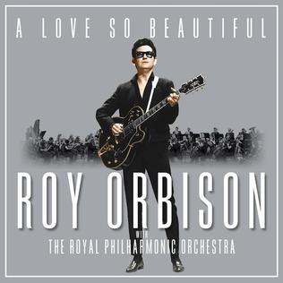 <i>A Love So Beautiful</i> (album) 2017 compilation album by Roy Orbison with the Royal Philharmonic Orchestra