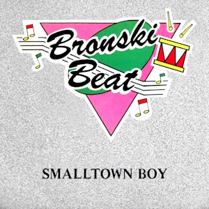 Smalltown Boy 1984 single by Bronski Beat