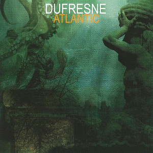 <i>Atlantic</i> (Dufresne album) 2006 studio album by Dufresne