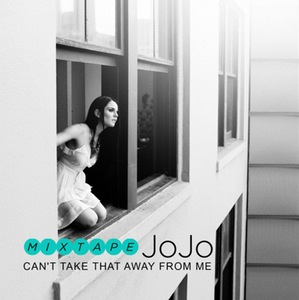 <i>Cant Take That Away from Me</i> 2010 mixtape by JoJo