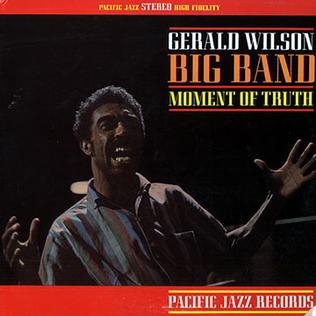 <i>Moment of Truth</i> (Gerald Wilson album) 1962 studio album by Gerald Wilson Big Band