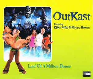 Land of a Million Drums 2002 single by OutKast featuring Killer Mike and Sleepy Brown