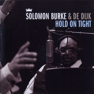 <i>Hold On Tight</i> (Solomon Burke and De Dijk album) 2010 studio album by Solomon Burke and De Dijk