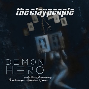 <i>Demon Hero and Other Extraordinary Phantasmagoric Anomalies & Fables</i> 2018 studio album by The Clay People