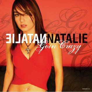 <span class="mw-page-title-main">Goin' Crazy (Natalie song)</span> 2005 single by Natalie