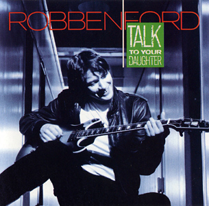 File:Robben Ford - Talk to Your Daughter.jpg