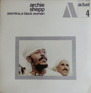 <i>Yasmina, a Black Woman</i> 1969 studio album by Archie Shepp