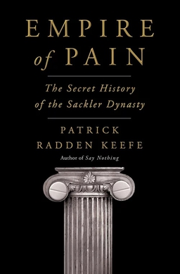 <i>Empire of Pain</i> 2021 book by Patrick Redden Keefe on the history of the Sackler family