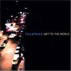 <i>Gift to the World</i> 2003 studio album by Loveless