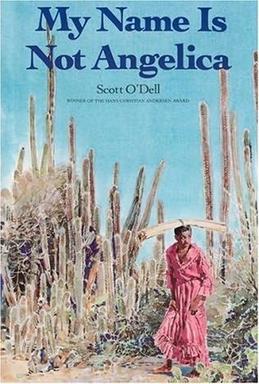 <i>My Name Is Not Angelica</i> 1989 young adult novel by Scott ODell