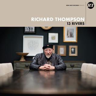 <i>13 Rivers</i> 2018 studio album by Richard Thompson