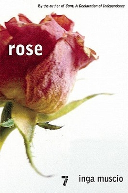 <i>Rose: Love in Violent Times</i> 2010 book on violence by Inga Muscio