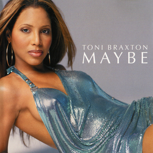 Maybe (Toni Braxton song) 2001 single by Toni Braxton