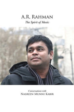 <i>A. R. Rahman: The Spirit of Music</i> 2011 biography Nasreen Munni Kabir