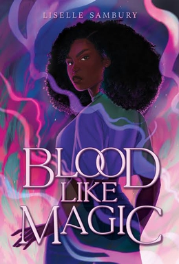 <i>Blood Like Magic</i> 2021 novel by Liselle Sambury