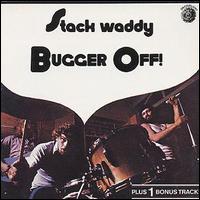 <i>Bugger Off!</i> 1972 studio album by Stack Waddy