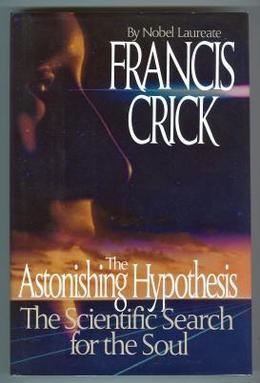 <i>The Astonishing Hypothesis</i> Book by Francis Crick