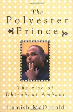 <i>The Polyester Prince</i> Biography of Dhirubhai Ambani written by Hamish McDonald