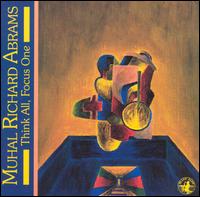 <i>Think All, Focus One</i> 1995 studio album by Muhal Richard Abrams