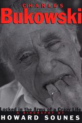 <i>Charles Bukowski: Locked in the Arms of a Crazy Life</i>