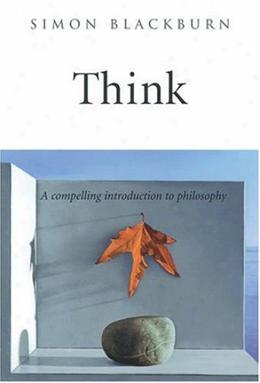 <i>Think: A Compelling Introduction to Philosophy</i> 1999 book by Simon Blackburn