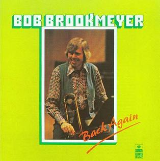 <i>Back Again</i> (Bob Brookmeyer album) album by Bob Brookmeyer