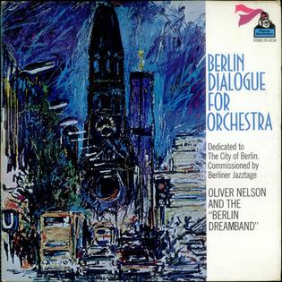 <i>Berlin Dialogue for Orchestra</i> 1971 live album by Oliver Nelson and the "Berlin Dreamband"