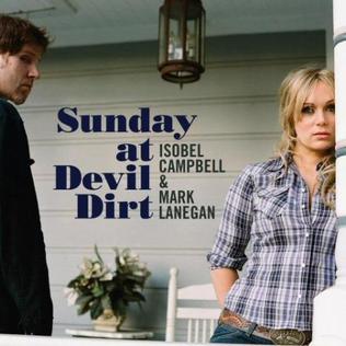 <i>Sunday at Devil Dirt</i> 2008 studio album by Isobel Campbell & Mark Lanegan
