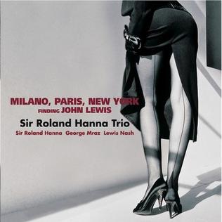 <i>Milano, Paris, New York: Finding John Lewis</i> 2002 studio album by Sir Roland Hanna
