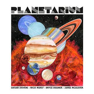 <i>Planetarium</i> (album) 2017 studio album by Sufjan Stevens, Bryce Dessner, Nico Muhly and James McAlister