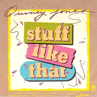 <span class="mw-page-title-main">Stuff Like That</span> 1978 single by Quincy Jones featuring Chaka Khan and Ashford & Simpson