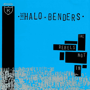 <i>The Rebels Not In</i> 1998 studio album by The Halo Benders