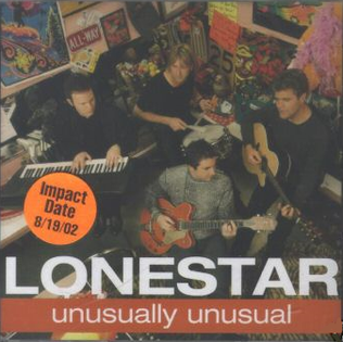 Unusually Unusual 2002 single by Lonestar