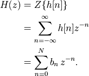  begin{align} H(z) &= Z{h[n]} \ &= sum_{n=-infty}^{infty} h[n] z^{-n} \ &= sum_{n=0}^{N}b_n,z^{-n}. end{align} 