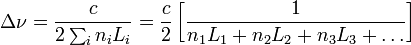 \Delta \nu = \frac{c}{2\sum_i n_i L_i} = \frac{c}{2}\left[ \frac{1}{n_1 L_1 + n_2 L_2 + n_3 L_3 + \ldots} \right]