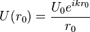 U(r_0) = \frac {U_0 e^{ikr_0}}{r_0} 