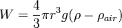 W = frac{4}{3} pi r^3 g(rho - rho_{air}) ,