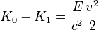 K_{0}-K_{1}=\frac{E}{c^{2}}\frac{v^{2}}{2}