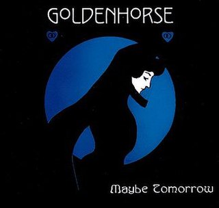 <span class="mw-page-title-main">Maybe Tomorrow (Goldenhorse song)</span> 2003 single by Goldenhorse