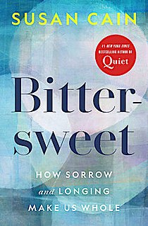 <i>Bittersweet: How Sorrow and Longing Make Us Whole</i> Book by Susan Cain