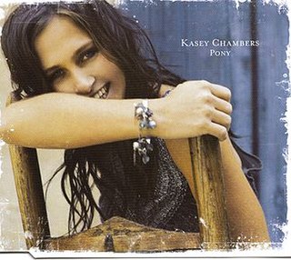 Pony (Kasey Chambers song) 2005 single by Kasey Chambers