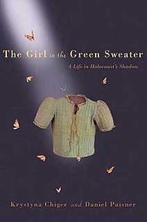The Girl in the Green Sweater: A Life in Holocaust’s Shadow, written by coauthors Krystyna Chiger and Daniel Paisner, was published by St. Martin’s Press in 2008.