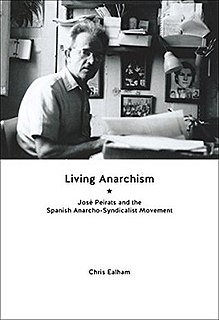 <i>Living Anarchism</i> 2015 biography of José Peirats by Chris Ealham