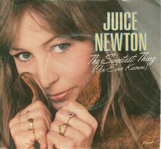 The Sweetest Thing (Ive Ever Known) 1981 single by Juice Newton