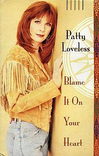 Blame It on Your Heart 1993 single by Patty Loveless