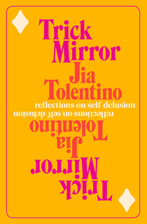 <i>Trick Mirror</i> 2019 essay collection by Jia Tolentino