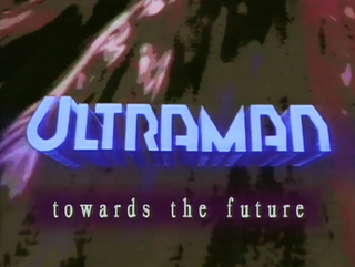 <i>Ultraman: Towards the Future</i>  TV series or program