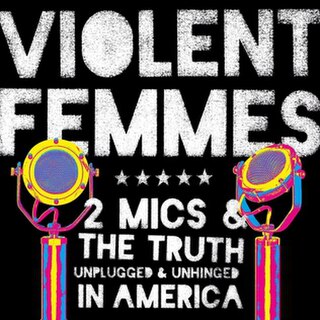 <i>2 Mics & the Truth</i> 2019 live album by Violent Femmes